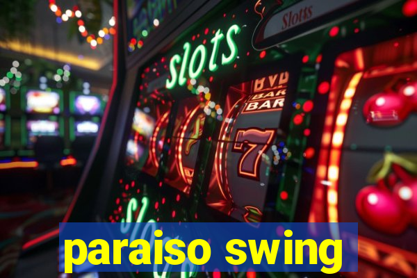 paraiso swing